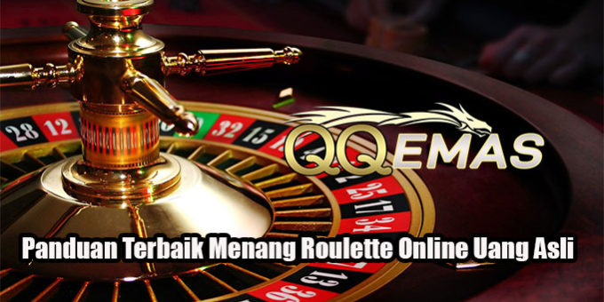 Panduan Terbaik Menang Roulette Online Uang Asli